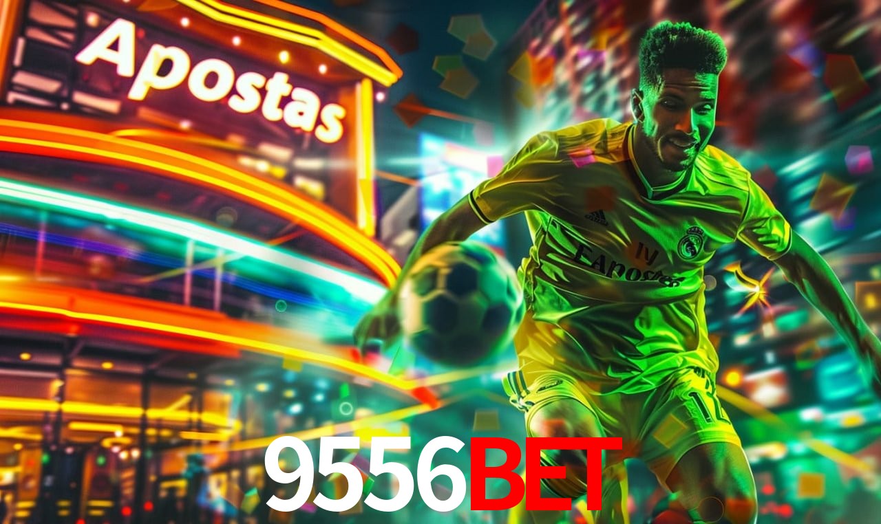 Apostas Esportivas na 9556BET: Um Guia Completo